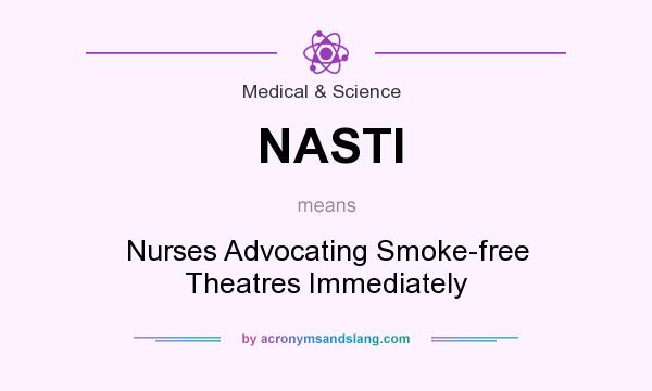What does NASTI mean? It stands for Nurses Advocating Smoke-free Theatres Immediately