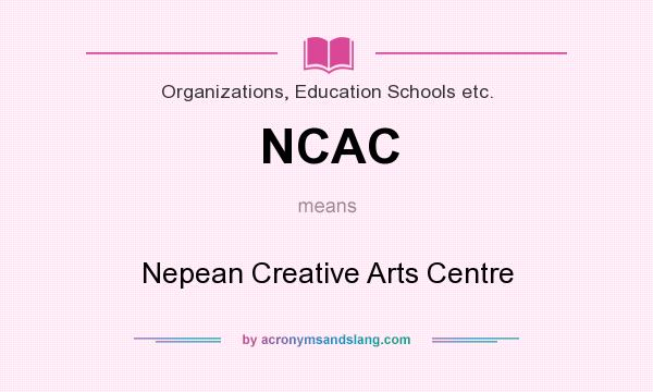 What does NCAC mean? It stands for Nepean Creative Arts Centre