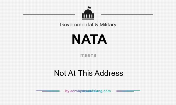 What does NATA mean? It stands for Not At This Address