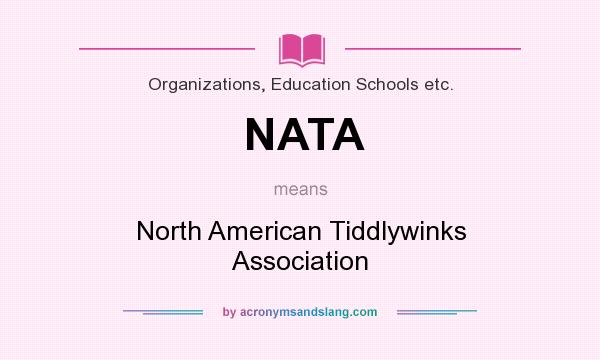 What does NATA mean? It stands for North American Tiddlywinks Association