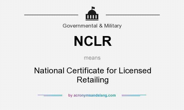 What does NCLR mean? It stands for National Certificate for Licensed Retailing