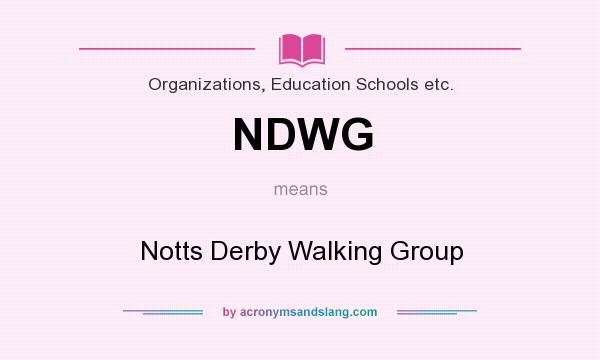 What does NDWG mean? It stands for Notts Derby Walking Group