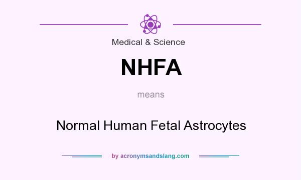 What does NHFA mean? It stands for Normal Human Fetal Astrocytes