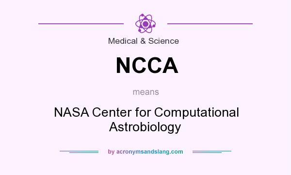 What does NCCA mean? It stands for NASA Center for Computational Astrobiology