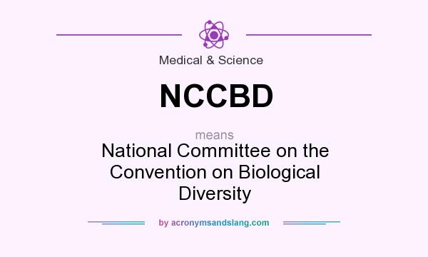 What does NCCBD mean? It stands for National Committee on the Convention on Biological Diversity