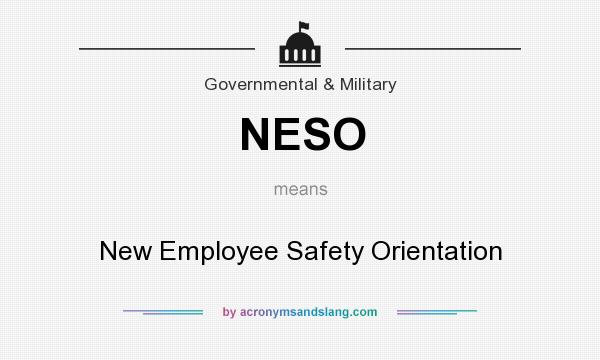 What does NESO mean? It stands for New Employee Safety Orientation