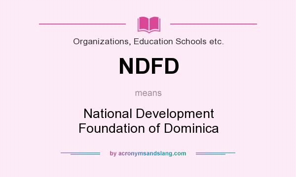 What does NDFD mean? It stands for National Development Foundation of Dominica