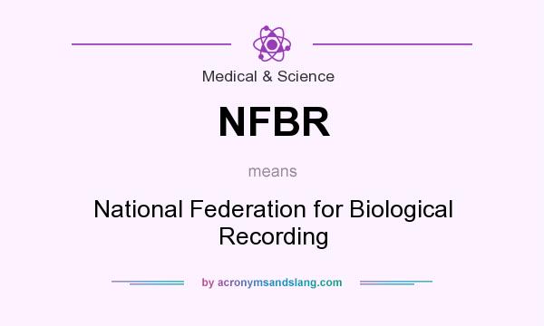 What does NFBR mean? It stands for National Federation for Biological Recording