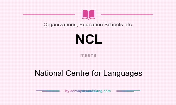 What does NCL mean? It stands for National Centre for Languages