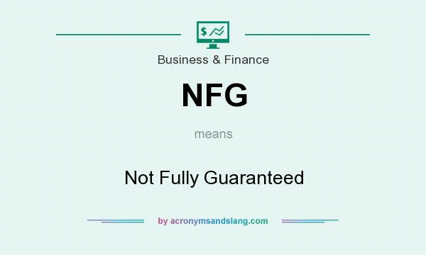What does NFG mean? It stands for Not Fully Guaranteed