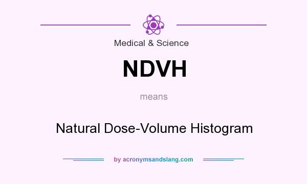 What does NDVH mean? It stands for Natural Dose-Volume Histogram