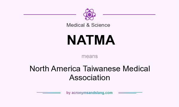 What does NATMA mean? It stands for North America Taiwanese Medical Association