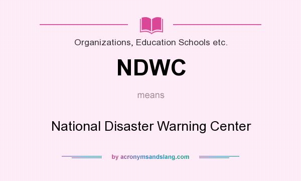 What does NDWC mean? It stands for National Disaster Warning Center