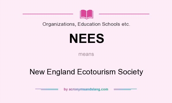 What does NEES mean? It stands for New England Ecotourism Society