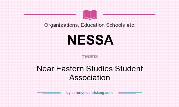 What does NESSA mean? It stands for Near Eastern Studies Student Association