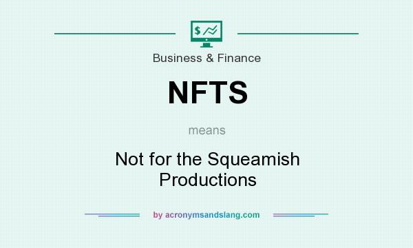 What does NFTS mean? It stands for Not for the Squeamish Productions