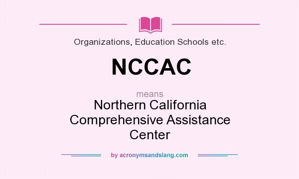 What does NCCAC mean? It stands for Northern California Comprehensive Assistance Center