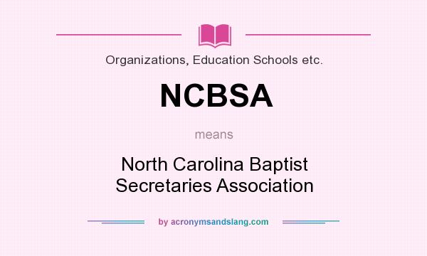 What does NCBSA mean? It stands for North Carolina Baptist Secretaries Association