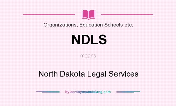 What does NDLS mean? It stands for North Dakota Legal Services