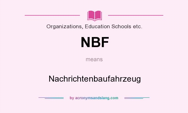 What does NBF mean? It stands for Nachrichtenbaufahrzeug