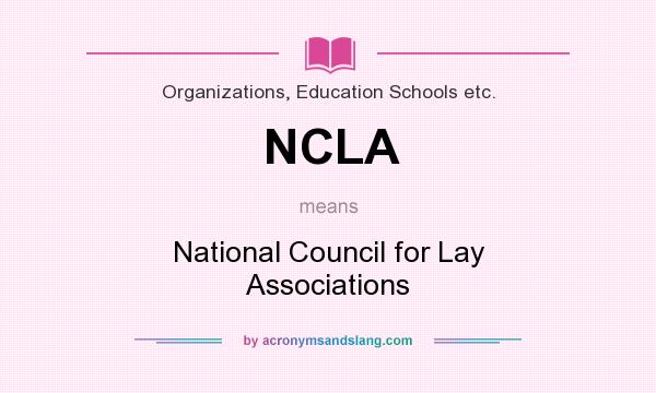 What does NCLA mean? It stands for National Council for Lay Associations