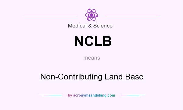 What does NCLB mean? It stands for Non-Contributing Land Base