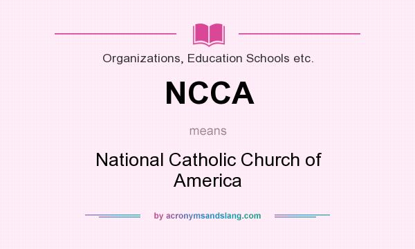 What does NCCA mean? It stands for National Catholic Church of America