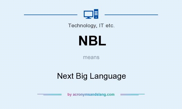 What does NBL mean? It stands for Next Big Language