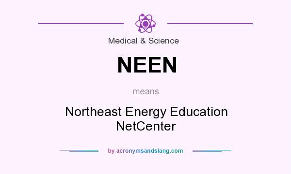 What does NEEN mean? It stands for Northeast Energy Education NetCenter