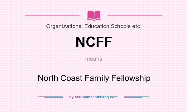 What does NCFF mean? It stands for North Coast Family Fellowship