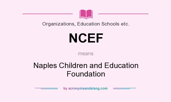 What does NCEF mean? It stands for Naples Children and Education Foundation