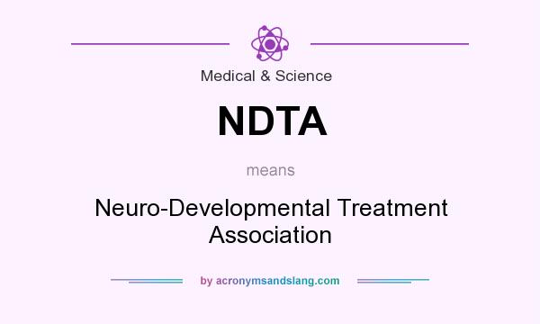 What does NDTA mean? It stands for Neuro-Developmental Treatment Association