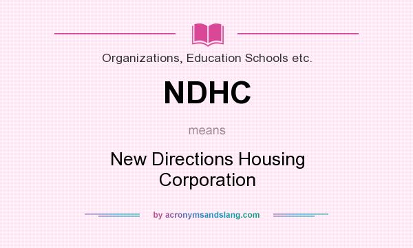 What does NDHC mean? It stands for New Directions Housing Corporation