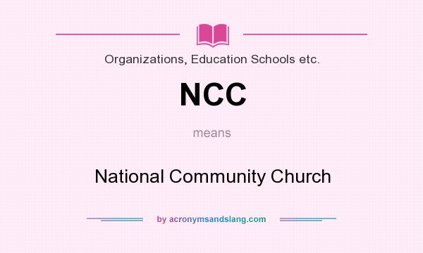 What does NCC mean? It stands for National Community Church