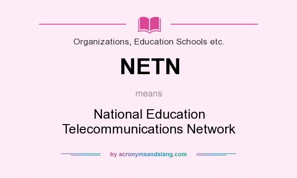 What does NETN mean? It stands for National Education Telecommunications Network