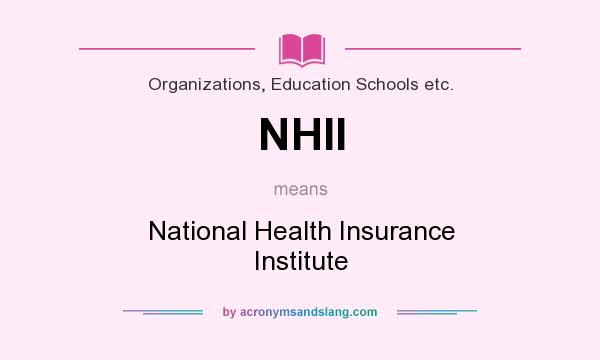 What does NHII mean? It stands for National Health Insurance Institute