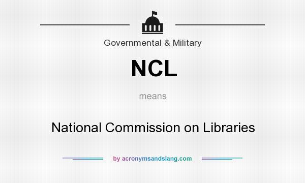 What does NCL mean? It stands for National Commission on Libraries