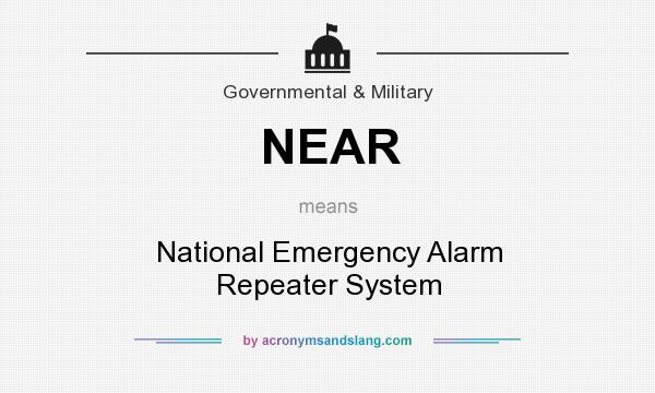 What does NEAR mean? It stands for National Emergency Alarm Repeater System
