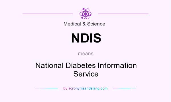 What does NDIS mean? It stands for National Diabetes Information Service
