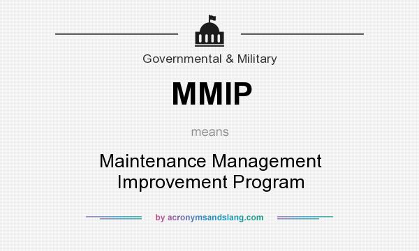 What does MMIP mean? It stands for Maintenance Management Improvement Program