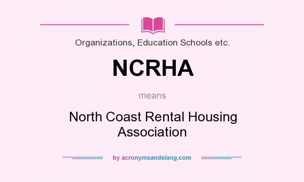 What does NCRHA mean? It stands for North Coast Rental Housing Association