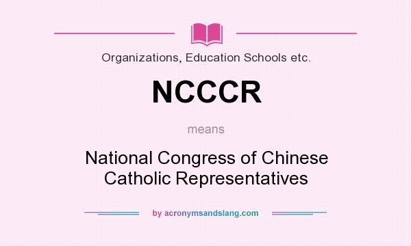 What does NCCCR mean? It stands for National Congress of Chinese Catholic Representatives