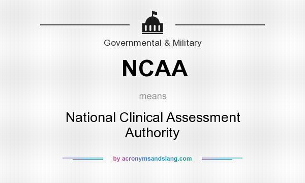 What does NCAA mean? It stands for National Clinical Assessment Authority