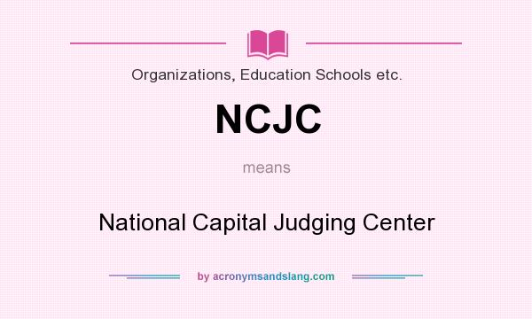 What does NCJC mean? It stands for National Capital Judging Center
