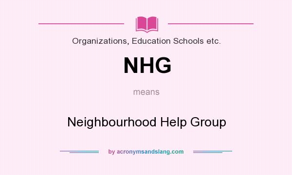 What does NHG mean? It stands for Neighbourhood Help Group