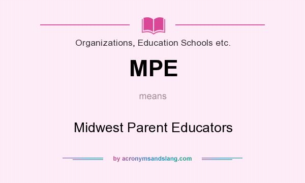 What does MPE mean? It stands for Midwest Parent Educators