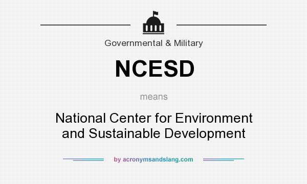 What does NCESD mean? It stands for National Center for Environment and Sustainable Development