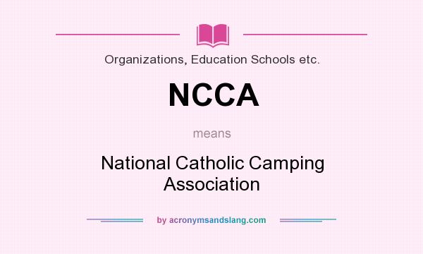 What does NCCA mean? It stands for National Catholic Camping Association