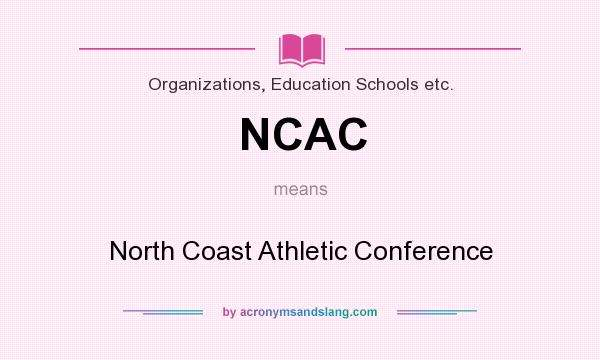 What does NCAC mean? It stands for North Coast Athletic Conference