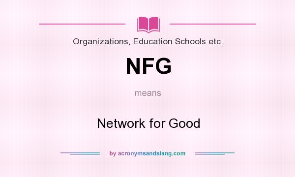 What does NFG mean? It stands for Network for Good